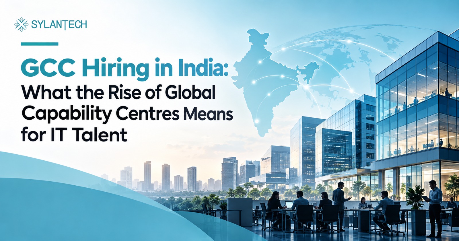 GCC Hiring in India: What the Rise of Global Capability Centres Means for IT Talent